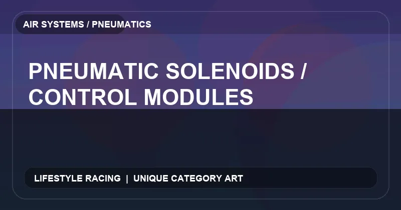 Pneumatic Solenoids / Control Modules